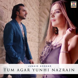 收聽Junaid Asghar的Tum Agar Yunhi Nazrain歌詞歌曲