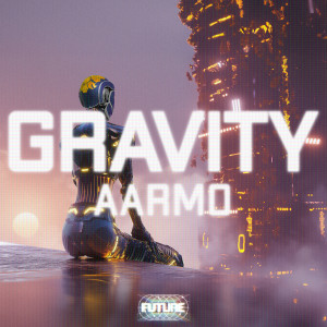 ดาวน์โหลดและฟังเพลง Gravity (Extended Mix) พร้อมเนื้อเพลงจาก AARMO
