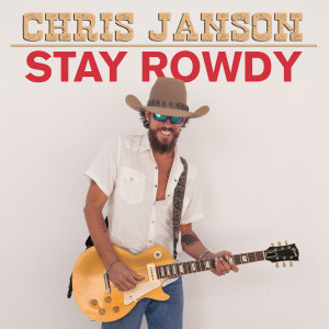 Chris Janson的專輯Stay Rowdy