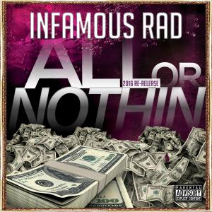 Infamous RAD的專輯All or Nothin' (Explicit)