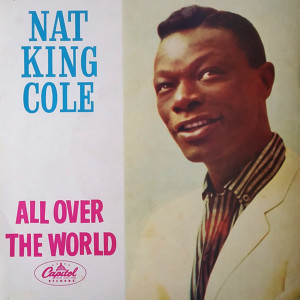 Nat King Cole的專輯All Over The World