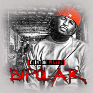 Clinton Wayne的專輯Bipolar (Explicit)