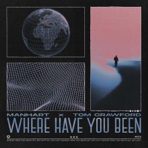 ดาวน์โหลดและฟังเพลง Where Have You Been พร้อมเนื้อเพลงจาก Manhart