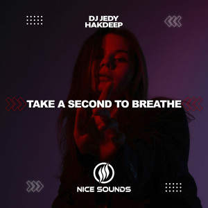 收听Dj Jedy的Take a Second to Breathe歌词歌曲