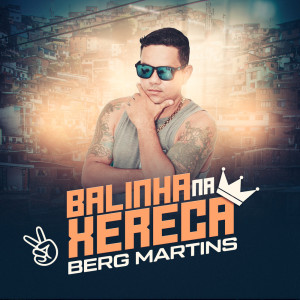 Listen to Balinha na Xereca (Explicit) song with lyrics from Berg Martins