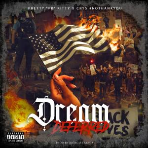 收聽Pretty "PK" Kitty的Dream Deferred(feat. Crys #NoThankYou) (Explicit)歌詞歌曲