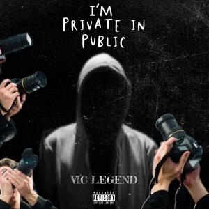 Vic Legend的專輯I'm Private in Public (Explicit)