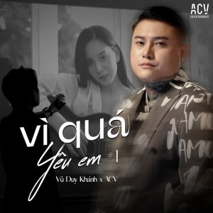 Vu Duy Khanh的专辑Vì Quá Yêu Em (#1)