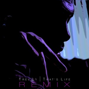 Listen to That's Life song with lyrics from Trev Li