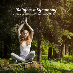 Album Rainforest Symphony: A Yoga Journey with Nature's Orchestra oleh Golden Drops