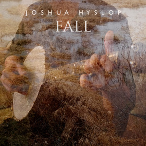 ดาวน์โหลดและฟังเพลง Fall พร้อมเนื้อเพลงจาก Joshua Hyslop
