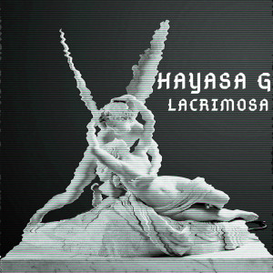 ดาวน์โหลดและฟังเพลง Lacrimosa พร้อมเนื้อเพลงจาก HAYASA G
