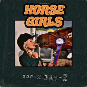 OOP-Z DAY-Z的專輯HORSE GIRLS (feat. O P YETI) (Explicit)