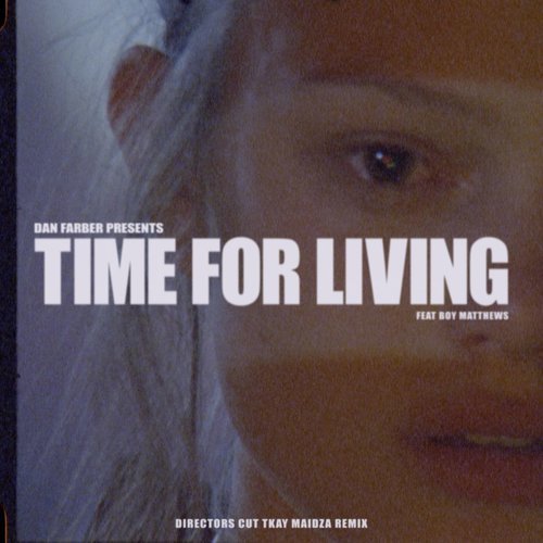 Time for Living (feat. Boy Matthews) [Director's Cut Tkay Maidza Remix] (Director's Cut Tkay Maidza Remix)