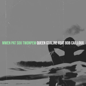 Listen to Mwen Pat Sou Twonpew song with lyrics from Queen Corline