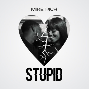 ดาวน์โหลดและฟังเพลง Stupid (Explicit) พร้อมเนื้อเพลงจาก Mike Rich