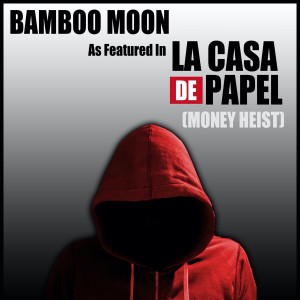 ดาวน์โหลดและฟังเพลง Bamboo Moon (As Featured in "La Casa de Papel [Money Heist]") พร้อมเนื้อเพลงจาก The Mutants