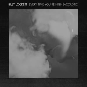 收聽Billy Lockett的Every Time You're High (Acoustic)歌詞歌曲