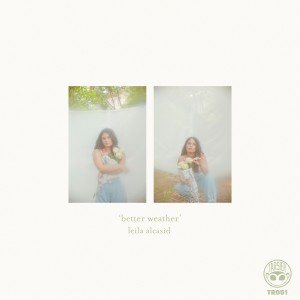 ดาวน์โหลดและฟังเพลง Better Weather พร้อมเนื้อเพลงจาก Leila Alcasid