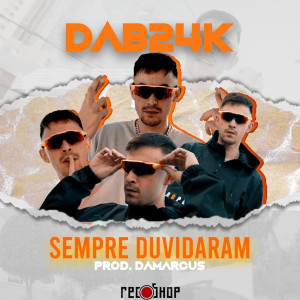 收聽DAB24K的Sempre Duvidaram歌詞歌曲