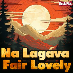 Listen to Na Lagava Fair Lovely song with lyrics from Ramesh Raj Maurya
