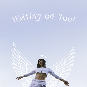 ดาวน์โหลดและฟังเพลง Waiting on You! พร้อมเนื้อเพลงจาก Jazzie Young