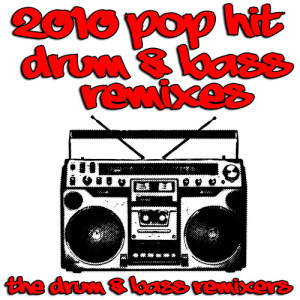 2010 Pop Hit Drum & Bass Remixes