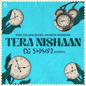 อัลบัม Tera Nishaan (DJ Shaan Remix) ศิลปิน Pina Colada Blues