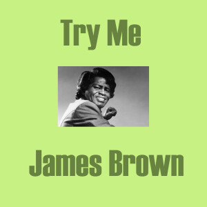 Dengarkan Try Me lagu dari James Brown dengan lirik