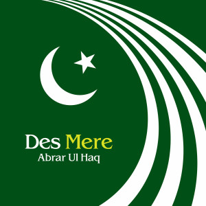 Listen to Des Mere song with lyrics from Abrar Ul Haq