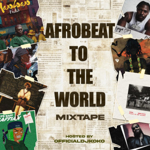 DJ Koko的專輯AFROBEAT TO THE WORLD MIXTAPE
