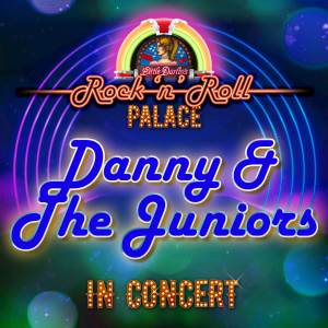 อัลบัม Danny & The Juniors - In Concert at Little Darlin's Rock 'n' Roll Palace (Live) ศิลปิน Danny & The Juniors