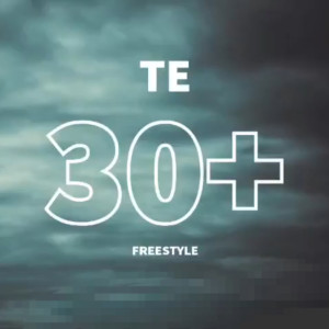 收聽Te的30+ (Freestyle) (Explicit)歌詞歌曲