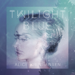 Dengarkan lagu Twilight Blue nyanyian Alice Kristiansen dengan lirik