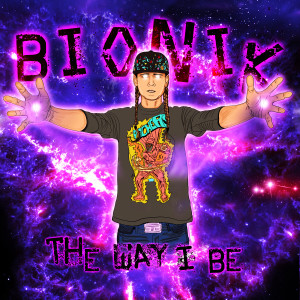 收听Bionik的The Way I Be歌词歌曲