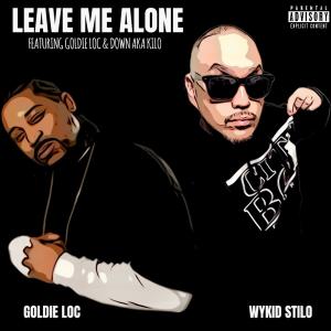 WYKID STILO的專輯LEAVE ME ALONE (feat. Goldie loc & Down A.K.A Kilo) [Explicit]