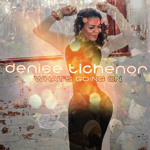 收聽Denise Tichenor的What's Going On歌詞歌曲