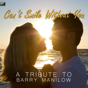 收聽Ameritz Tribute Standards的Can't Smile Without You歌詞歌曲