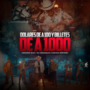 Dengarkan lagu Dólares de a 100 y Billetes de a 1000 nyanyian GERARDO DIAZ Y SU GERARQUIA dengan lirik
