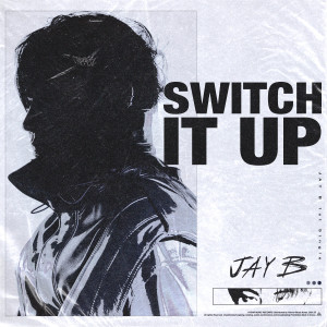 收聽JAY B的Switch It Up (feat. sokodomo) (Prod. Cha Cha Malone)歌詞歌曲