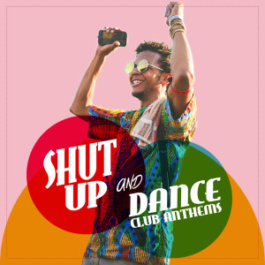 อัลบัม Shut Up And Dance! - Club Anthems ศิลปิน Sympton X Collective