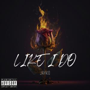 Album Like I Do (Explicit) from Jayko