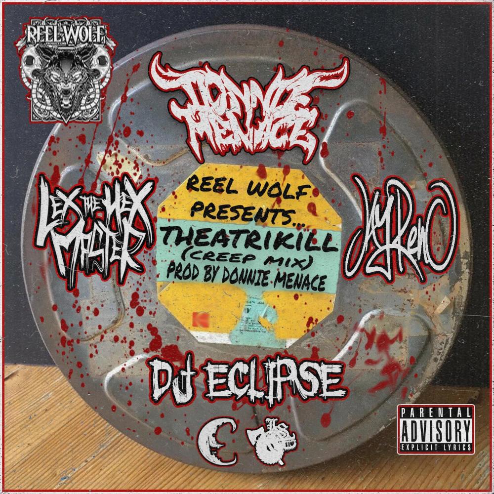 Theatrikill (feat. Lex The Hex Master, J Reno, Dj Eclipse & Reel Wolf) (Creep Mix) (Explicit) (Creep Mix|Explicit)