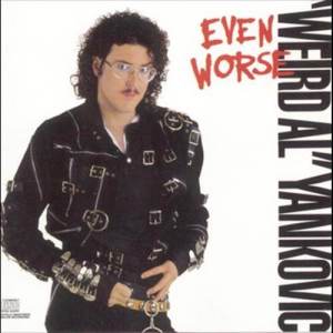 Weird Al Yankovic的專輯Even Worse