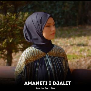 收听Merita Burrniku的Amaneti i Djalit歌词歌曲
