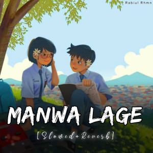 Manwa Laage (Slowed + Reverb)