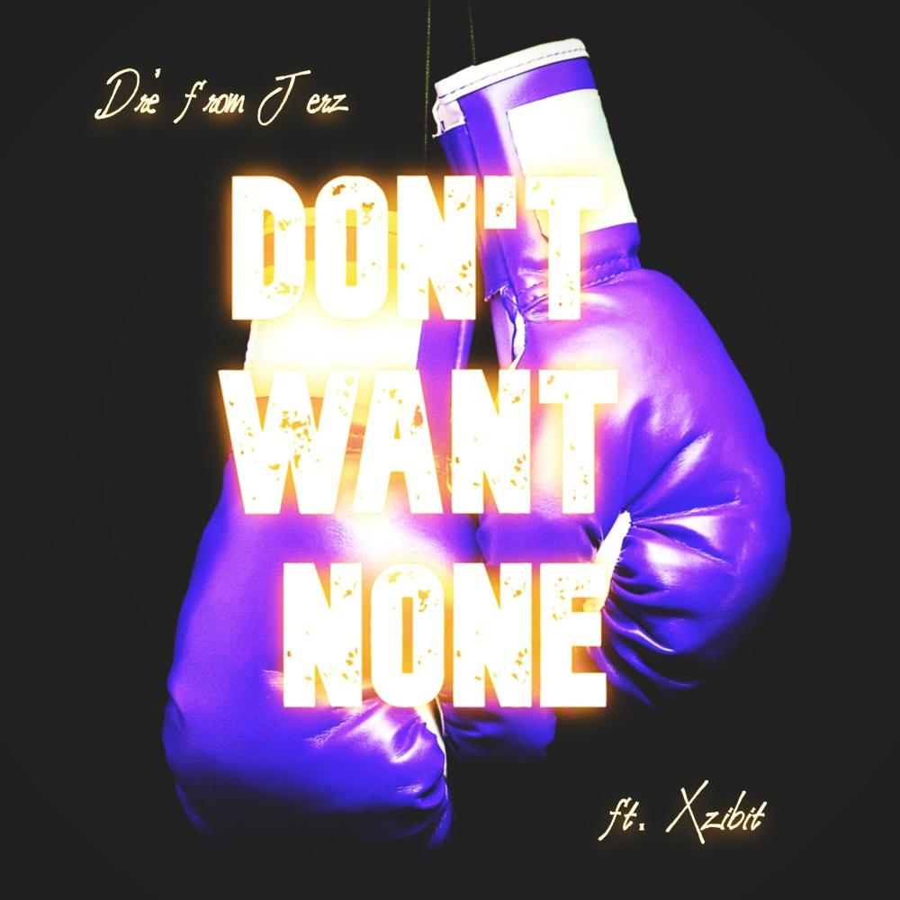 Don't Want None (feat. Xzibit) (Explicit)