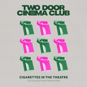 Two Door Cinema Club的專輯Cigarettes In The Theatre (Live & Smiling)