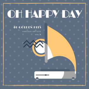 Album Oh Happy Day (40 Golden Hits), Vol. 4 (Explicit) from Various