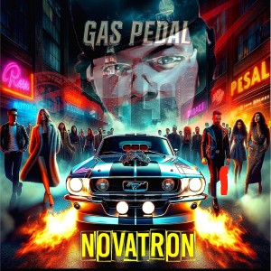 Listen to Gas Pedal (Explicit) song with lyrics from Novatron